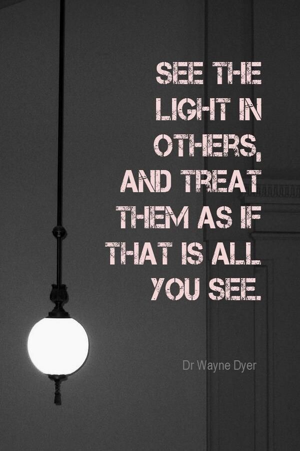 see the light in others